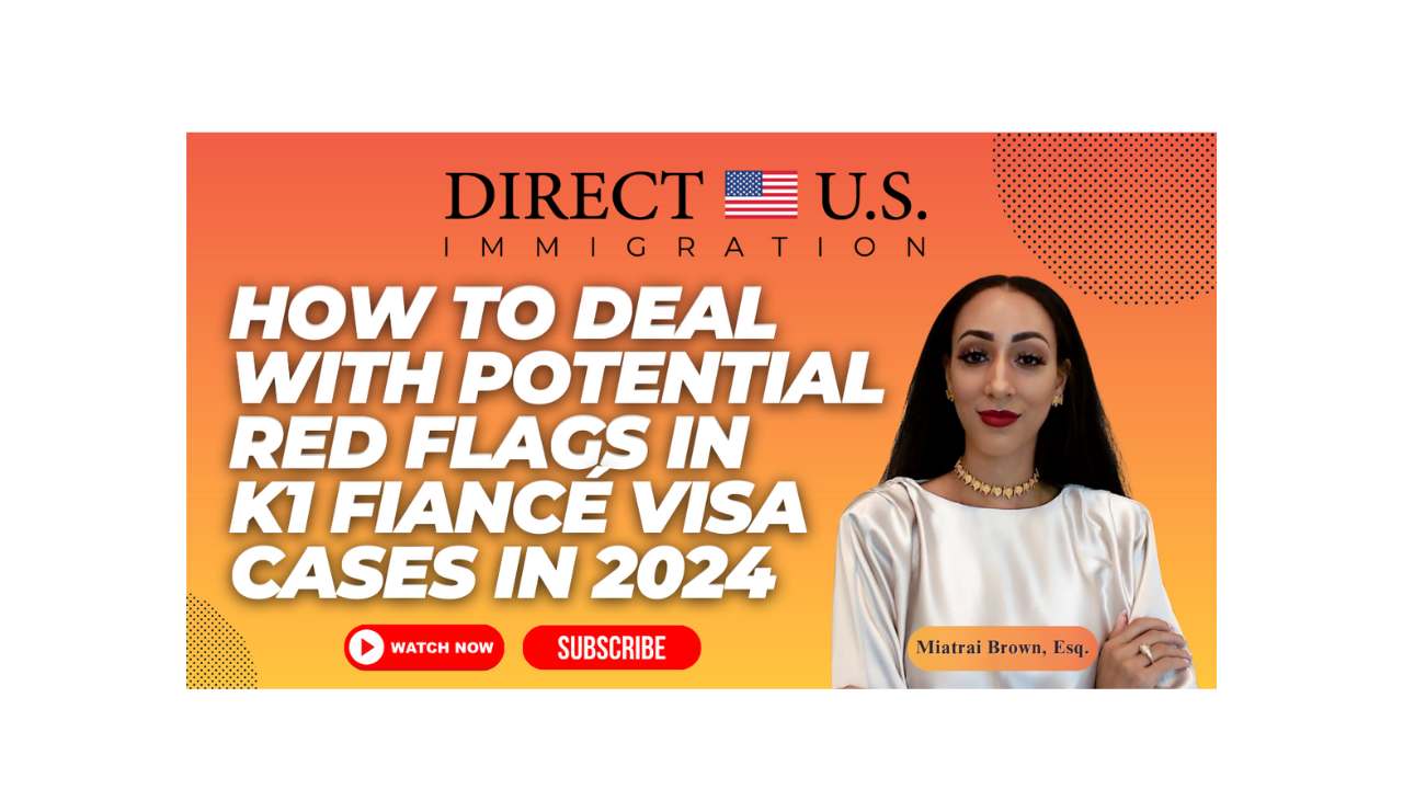 How to Deal with Potential Red Flags in K1 Fiancé Visa Cases in 2024