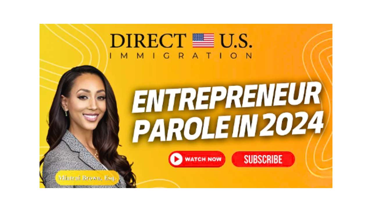 Your Gateway to Success: Entrepreneur Parole 2024 Made Simple