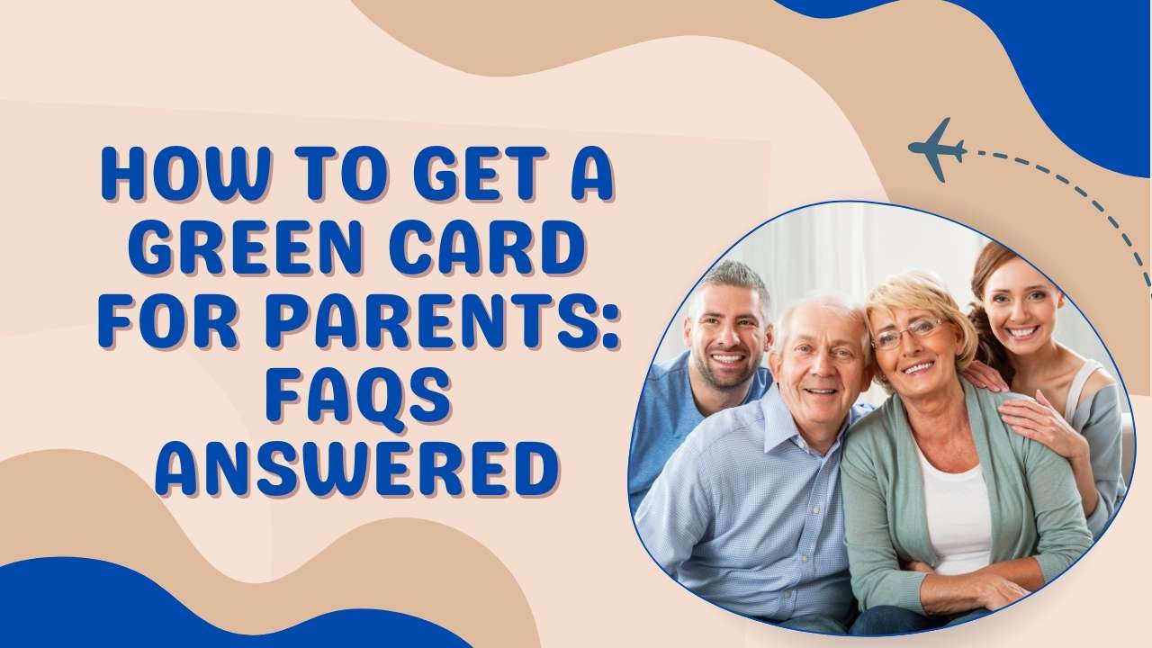 How to Get a Green Card for Parents